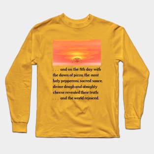 The Dawn of Pizza Long Sleeve T-Shirt